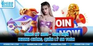 Đăng Ký HI88 - Thực Hiện Nhanh Chóng, Quản Lý An Toàn